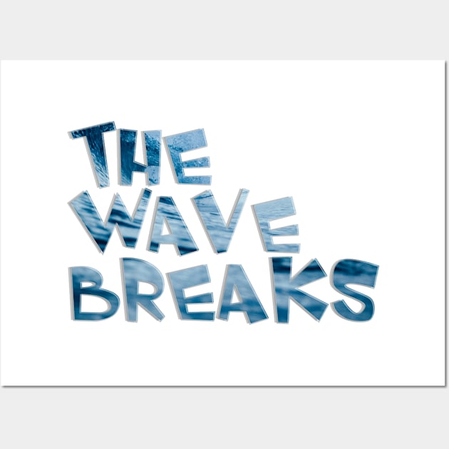 The Wave Breaks Wall Art by afternoontees